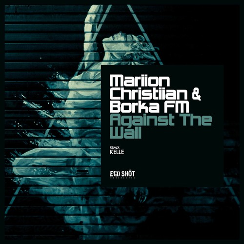 Mariion Christiian & Borka FM - Against The Wall Feat. Maria Leutnant (Original Mix)