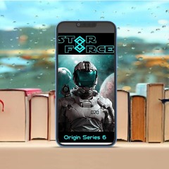 Star Force, Origin Series 6, A Starfighter Academy Adventure, Star Force Space Opera Series#. G