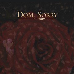 dom, sorry