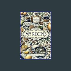 Read ebook [PDF] 💖 My recipes: Recipe Book for Those Aiming to Recreate Their Top 100 Favorite Dis