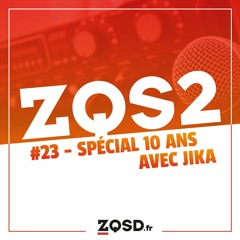 ZQSDeux #23 - 2023 avec Jika - Spécial 10 ans de ZQSD