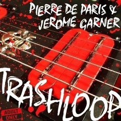 PIERRE DE PARIS & JEROME GARNER - 𝗧𝗥𝗔𝗦𝗛𝗟𝗢𝗢𝗣 [no label yet...]