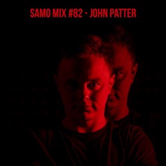 Samo Mix #82 - John Patter