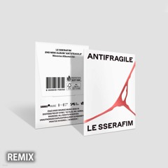 LE SSERAFIM (르세라핌) - Antifragile (Remix)