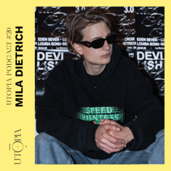 UTOPIA PODCAST #20 - MILA DIETRICH