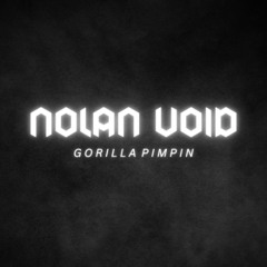 NOLAN VOID - GORILLA PIMPIN