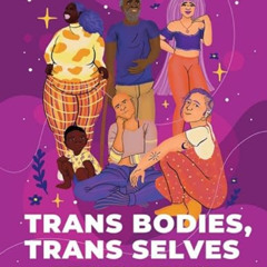 [GET] EPUB 📪 Trans Bodies, Trans Selves: A Resource by and for Transgender Communiti