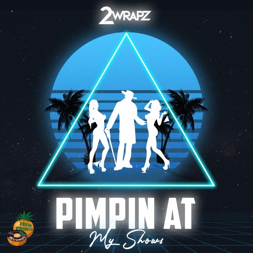 2 Wrapz - Pimpin At My Shows - Fresh Produce Records