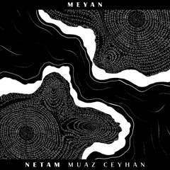 Premiere: Netam & Muaz Ceyhan - Meyan [Alt Orient]