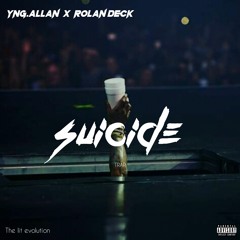 Yng.Allan x Rolan Deck - Suicide [Albert Wrist258 & AJP studio]