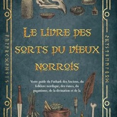 [Télécharger en format epub] Le livre des sorts du vieux norrois: Votre guide du Futhark des Ancie