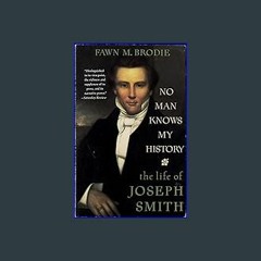 ((Ebook)) 🌟 No Man Knows My History: The Life of Joseph Smith <(DOWNLOAD E.B.O.O.K.^)