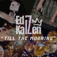 Ediz Kaizen - Till The Morning 130BPM