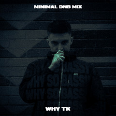 WHY SO BASSY VOL 1 - WHY TK (MINIMAL DNB DJ SET)