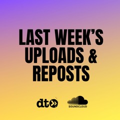 W/E 27/07/25 UPLOADS & REPOSTS