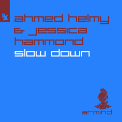 Ahmed Helmy & Jessica Hammond - Slow Down