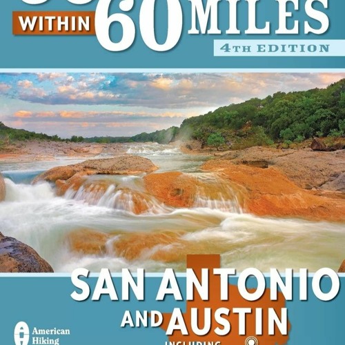 Download Book [PDF] 60 Hikes Within 60 Miles: San Antonio and Austin: Including