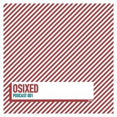 PODCAST 001 / OSIXED