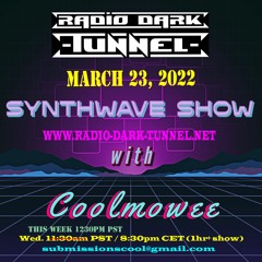 MARCH 23, 2022 - RADIO DARK TUNNEL SYNTHWAVE SHOW W/COOLMOWEE