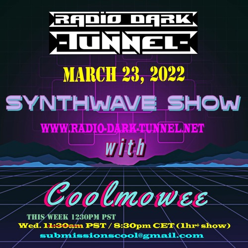 MARCH 23, 2022 - RADIO DARK TUNNEL SYNTHWAVE SHOW W/COOLMOWEE