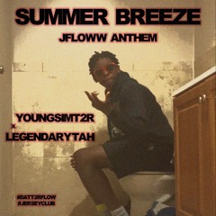 SUMMER BREEZE (@JFLOWW_._ ANTHEM) @YOUNGSIMT2R X @LEGENDARYTAH