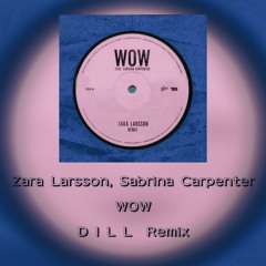 Zara Larsson, Sabrina Carpenter - WOW (D I L L  Remix)