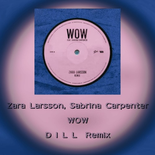 Zara Larsson, Sabrina Carpenter - WOW (D I L L  Remix)
