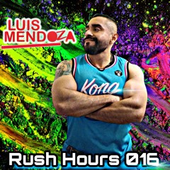 Luis Mendoza - Rush Hours 016 (Feb,2025)