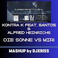 Kontra K-Santos & Alfred Heinrichs Mashup Mir! vs Sonne (By DJXRISS)