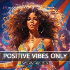 Positive Vibes Only <February 2K24>