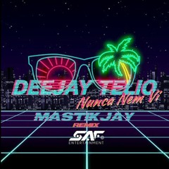 Deejay Telio - Nunca Nem Vi (MastikJay Remix)