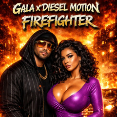 Gala x Diesel Motion - Firefighter