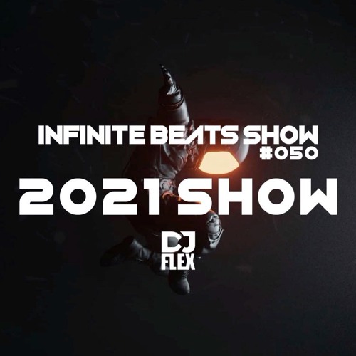 Infinite Beats Show #050 2021 SHOW ft DJ FLEX