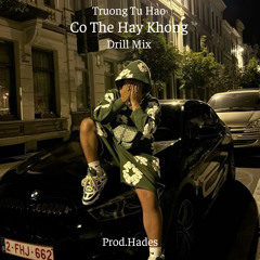 co the hay khong (Drill Mix) | Prod.Hades