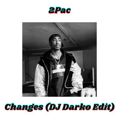 2Pac - Changes (DJ Darko Edit) Free Download