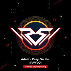 Adele - Easy On Me (PAVVO) [Ronny Sky Bootleg]