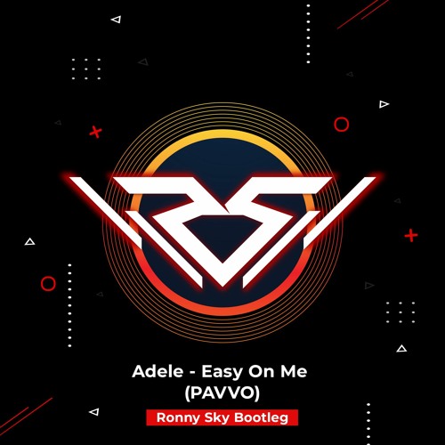 Adele - Easy On Me (PAVVO) [Ronny Sky Bootleg]