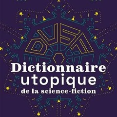 Télécharger le PDF Dictionnaire utopique de la science-fiction (2023) PDF gratuit 1W7cc