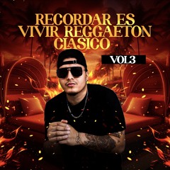 RECORDAR ES VIVIR VOL3  REGGAETON CLASICO  DJ KEVINFLOW