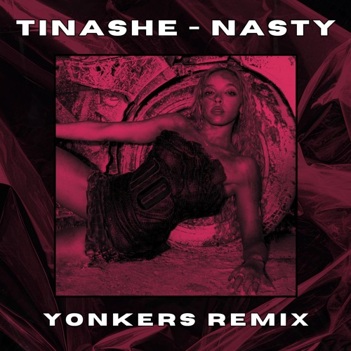 TINASHE - NASTY (YONKERS REMIX) [FREE DL]