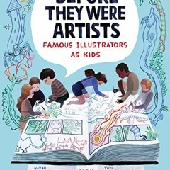 Read ❤️ PDF Before They Were Artists: Famous Illustrators As Kids by  Elizabeth Haidle &  Elizab