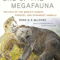 [PDF READ ONLINE]  End of the Megafauna: The Fate of the World's Hugest, Fierces