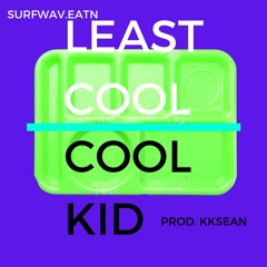 LEA$T COOL COOL KID - Surfwav.eatn [kksean]