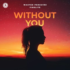 Wasted Penguinz & Firelite - Without You (Artix Flip)[FREE DOWNLOAD]