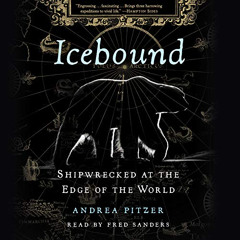 READ EBOOK ✏️ Icebound: Shipwrecked at the Edge of the World by  Andrea Pitzer,Fred S