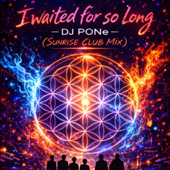 I waiting for so long - DJ PONe (Sunrise Club Mix)