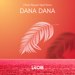 DANA DANA - Cheb Rayan feat Rima (Afro house LEOS)