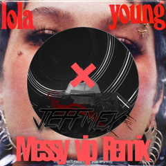 Lola Young - Messy (Jeff Mex Remix)*FREE DOWNLOAD*
