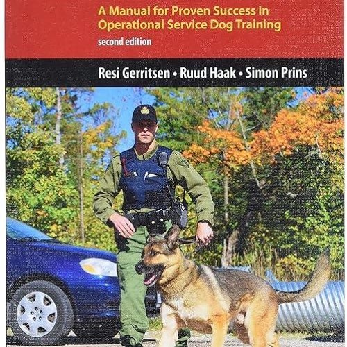 read✔ K9 Behavior Basics: A Manual for Proven Success in Operational Service Dog
