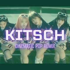 Kitsch 시네마틱 팝 리믹스 (아이브 - Kitsch Cinematic Pop Remix)